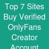 Top 7 Sites Buy Verified OnlyFans Creator Account