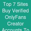 Top 7 Sites Buy Verified OnlyFans Creator Accounts To In 2026