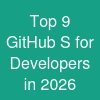 Top 9 GitHub S for Developers in 2026