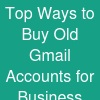 Top Ways to Buy Old Gmail Accounts for Business & ...