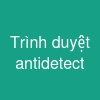 Trình duyệt antidetect