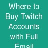Where to Buy Twitch Accounts with Full Email Access