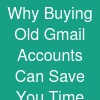 Why Buying Old Gmail Accounts Can Save You Time and Effort