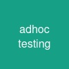 ad-hoc testing