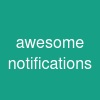 awesome notifications