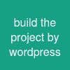 build the project by wordpress