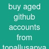 buy aged github accounts from topallusapva