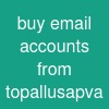 buy email accounts from topallusapva