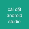 cài đặt android studio