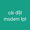 cài đặt modem fpt