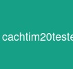 cachtim20tester