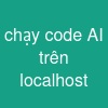 chạy code AI trên localhost