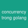 concurrency trong golang