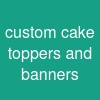 custom cake toppers and banners