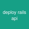 deploy rails api