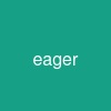eager