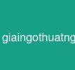 giaingothuatngu