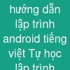 hướng dẫn lập trình android (tiếng việt). Tự học lập trình android