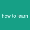 how to learn