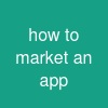 how to market an app