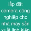 lắp đặt camera công nghiệp cho nhà máy sản xuất linh kiện điện tử
