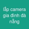 lắp camera gia đình đà nẵng