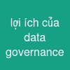 lợi ích của data governance