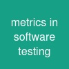 metrics in software testing