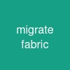 migrate fabric