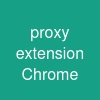 proxy extension Chrome