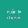 quản lý docker