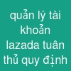 quản lý tài khoản lazada tuân thủ quy định