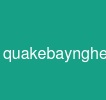 quakebaynghe