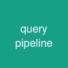 query pipeline