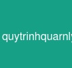 quytrinhquarnlyduan