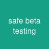 safe beta testing
