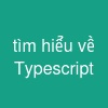 tìm hiểu về Typescript