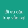 tối ưu câu truy vấn sql