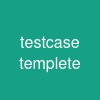 testcase templete