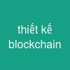 thiết kế blockchain