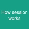 How session works