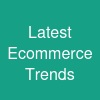 Latest Ecommerce Trends