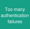 Too many authentication failures