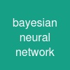 bayesian neural network