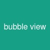 bubble view
