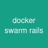 docker swarm rails