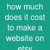 how much does it cost to make a website on etsy