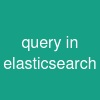 query in elasticsearch