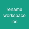 rename workspace ios