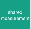 shared measurement